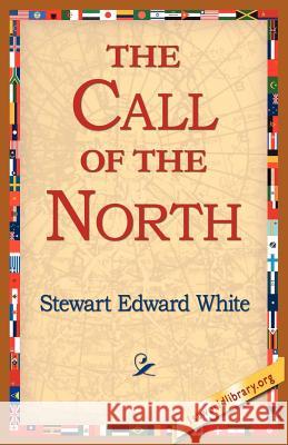 The Call of the North Stewart Edward White 9781421804903 1st World Library - książka