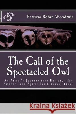 The Call of the Spectacled Owl: An Artist's Journey thru History, the Amazon, and Spirit (with Travel Tips) Focus, Coriander 9780692727294 Strange Tales of Floyd County, Va - książka