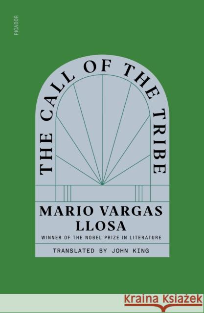 The Call of the Tribe Mario Vargas Llosa 9781250321671 Picador - książka