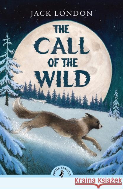 The Call of the Wild Jack London 9780241735282 Penguin Random House Children's UK - książka
