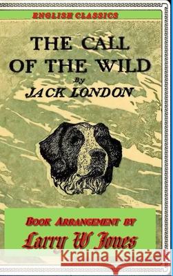 The Call Of the Wild Larry W. Jones 9781008921450 Lulu.com - książka