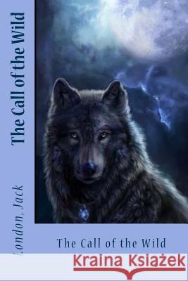 The Call of the Wild London Jack Sir Angels 9781543018448 Createspace Independent Publishing Platform - książka