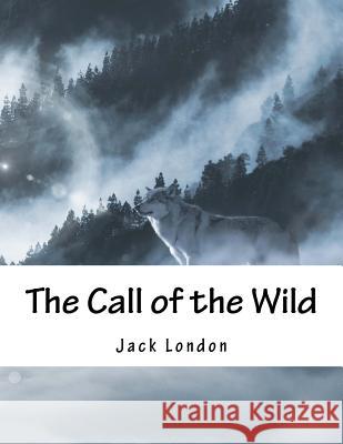 The Call of the Wild Jack London 9781977500786 Createspace Independent Publishing Platform - książka