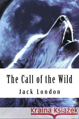 The Call of the Wild Jack London 9781984060273 Createspace Independent Publishing Platform - książka