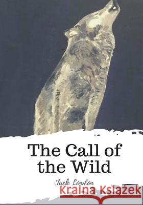 The Call of the Wild Jack London 9781987575224 Createspace Independent Publishing Platform - książka