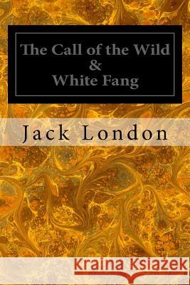 The Call of the Wild & White Fang Jack London 9781495491313 Createspace - książka