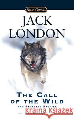 The Call of the Wild and Selected Stories Jack London Tobey Hiller Alex Kershaw 9780451531346 Signet Classics - książka