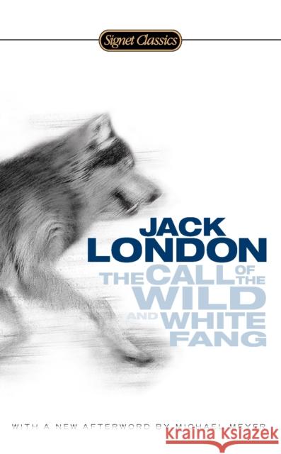 The Call of the Wild and White Fang Jack London Michael Meyer John Seelye 9780451531599 Signet Classics - książka