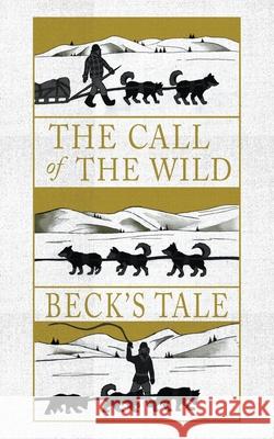 The Call of the Wild: Beck's Tale Jack London, William Bott 9781645381440 Orange Hat Publishing - książka