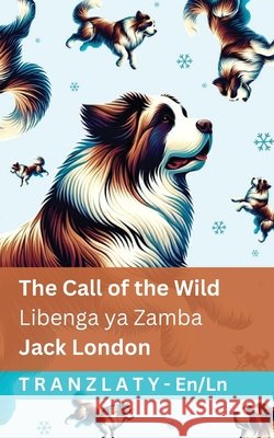 The Call of the Wild / Libenga ya Zamba: Tranzlaty English Ling?la Jack London Tranzlaty 9783692297026 Tranzlaty - książka