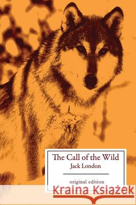 The Call of the Wild (Original Edition) Jack London 9781535579421 Createspace Independent Publishing Platform - książka