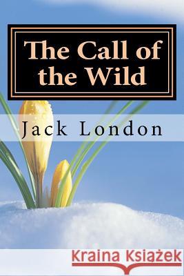 The Call of the Wild: With Special Dedication from B Menendez Jack London 9781539356172 Createspace Independent Publishing Platform - książka