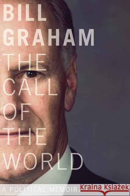 The Call of the World: A Political Memoir Bill Graham 9780774890007 UBC Press - książka