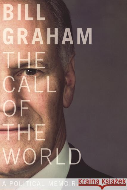 The Call of the World: A Political Memoir Bill Graham 9780774890045 University of British Columbia Press (JL) - książka