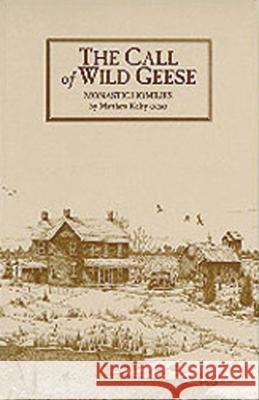 The Call of Wild Geese, 136: More Sermons in a Monastery Kelty, Matthew 9780879077365 Cistercian Publications - książka