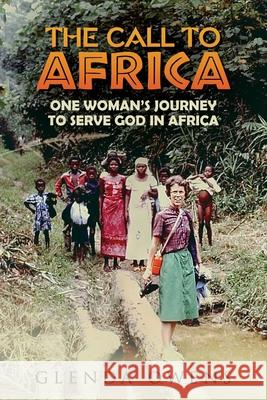 The Call to Africa: One Woman's Journey to Serve God in Africa Glenda Owens 9781631295492 Xulon Press - książka