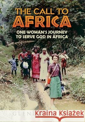 The Call to Africa: One Woman's Journey to Serve God in Africa Glenda Owens 9781631295508 Xulon Press - książka