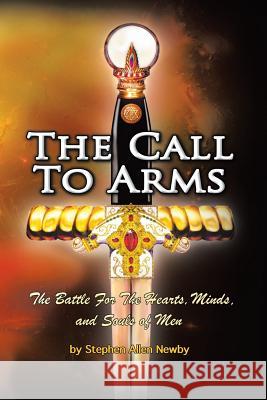 The Call to Arms: The Battle for the Hearts, Minds, and Souls of Men Stephen Allen Newby 9781973658818 WestBow Press - książka