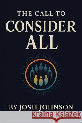 The Call to Consider All Josh Johnson 9781663277220 iUniverse - książka