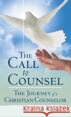 The Call to Counsel: The Journey of a Christian Counselor Rose Barrow 9781664265110 WestBow Press - książka