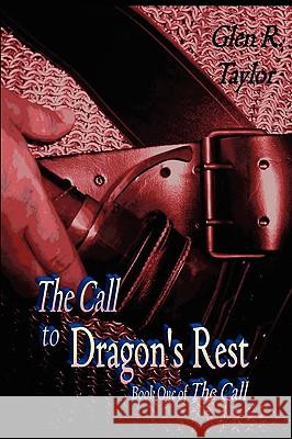 The Call to Dragon's Rest Glen Taylor 9780557034178 Lulu.com - książka