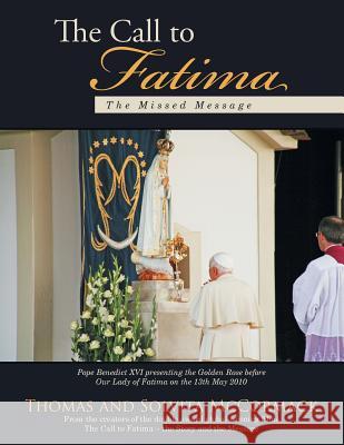 The Call to Fatima: The Missed Message Thomas                                   Solvita McCormack 9781504375627 Balboa Press - książka