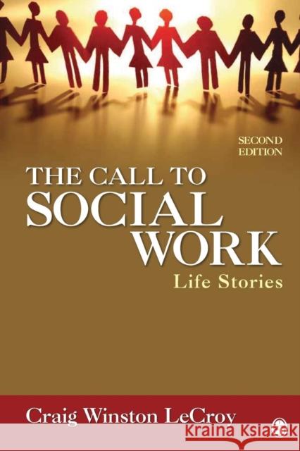 The Call to Social Work: Life Stories LeCroy, Craig Winston 9781412987936 Sage Publications (CA) - książka