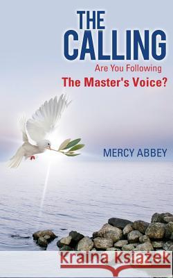 The Calling: Are You Following The Master's Voice? Mercy Abbey 9781629520940 Xulon Press - książka