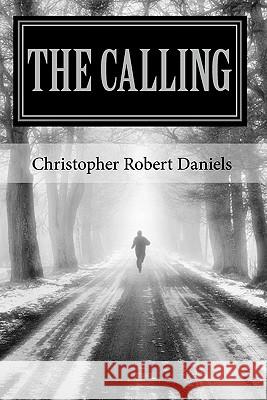 The Calling: Chronicles of Change Christopher Robert Daniels 9781449597894 Createspace - książka