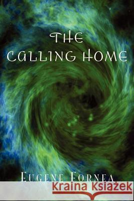 The Calling Home Eugene Fornea 9781425714420 Xlibris Corporation - książka