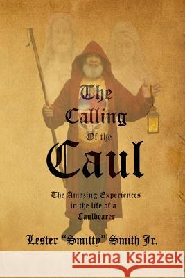 The Calling of the Caul: The Amazing Life and Experiences of a Caulbearer Lester Smitty Smit 9781496163431 Createspace - książka