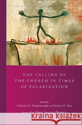 The Calling of the Church in Times of Polarization Heleen E. Zorgdrager Pieter Vos 9789004527645 Brill - książka