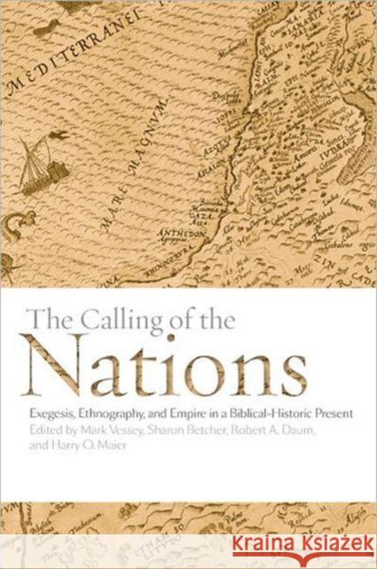 The Calling of the Nations: Exegesis, Ethnography, and Empire in a Biblical-Historic Present Vessey, Mark 9780802092410  - książka
