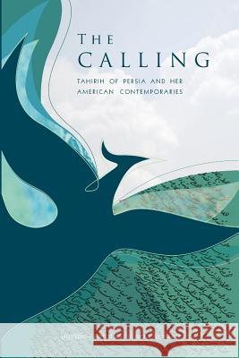 The Calling: Tahirih of Persia and Her American Contemporaries Hussein Ahdieh Hillary Chapman 9781588141453 Ibex Publishers, Inc. - książka