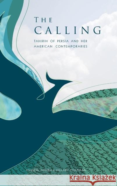 The Calling: Tahirih of Persia and Her American Contemporaries Hussein Ahdieh Hillary Chapman 9781588141583 Ibex Publishers, Inc. - książka