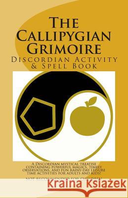 The Callipygian Grimoire: A Discordian Activity and Spell Book Steve Johnson 9781514754078 Createspace - książka