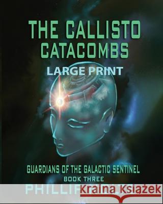 The Callisto Catacombs: Guardians of the Galactic Sentinel Book 3 Angie Wirth Phillip Nolte 9781677279906 Independently Published - książka
