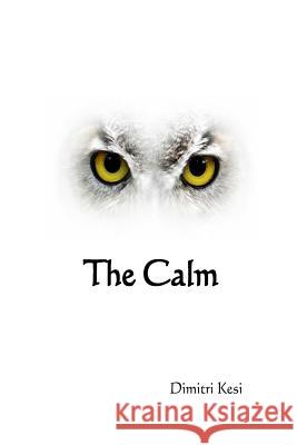 The Calm Dimitri Kesi 9781530689316 Createspace Independent Publishing Platform - książka