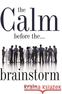 The Calm Before the Brainstorm Stevie Ray 9781986906241 Createspace Independent Publishing Platform - książka
