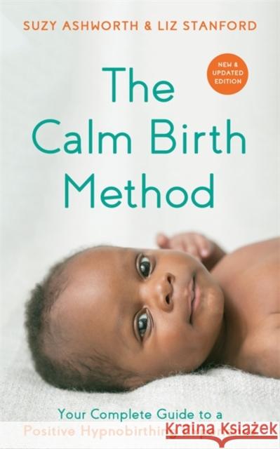 The Calm Birth Method (Revised Edition): Your Complete Guide to a Positive Hypnobirthing Experience Liz Stanford 9781788177160 Hay House UK Ltd - książka