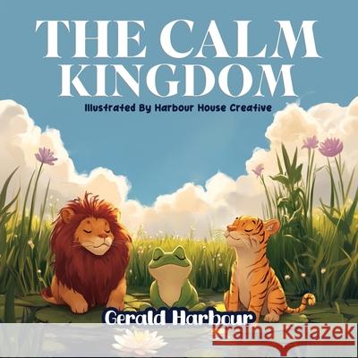 The Calm Kingdom Gerald Harbour 9781957141572 Orlin-Smart Publication - książka