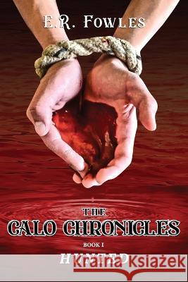 The Calo Chronicles Book One: Hunted E R Fowles   9781954371170 Readersmagnet LLC - książka