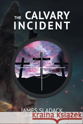 The Calvary Incident Ltc James Sladack 9781524548551 Xlibris - książka