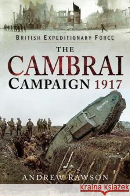 The Cambrai Campaign 1917 Andrew Rawson 9781526714374 Pen & Sword Books Ltd - książka