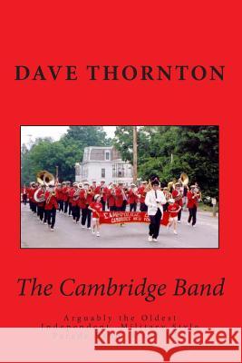 The Cambridge Band: Arguably the Oldest Independent, Military Style Parade Band in the USA Dave Thornton 9781490304199 Createspace - książka