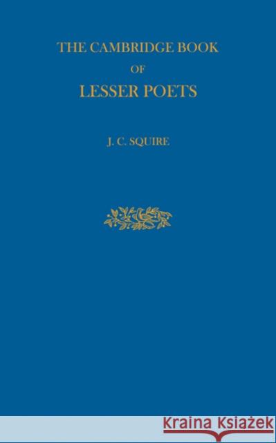 The Cambridge Book of Lesser Poets J. C. Squire J. C. Squire 9780521135894 Cambridge University Press - książka
