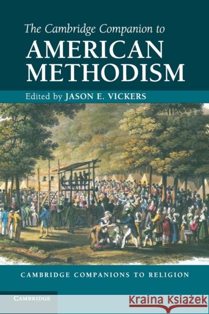 The Cambridge Companion to American Methodism Jason E Vickers 9781107401051  - książka