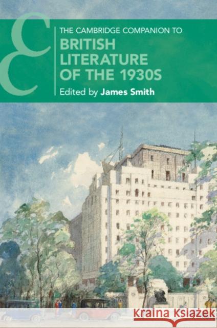 The Cambridge Companion to British Literature of the 1930s James Smith (University of Durham) 9781108703796 Cambridge University Press - książka