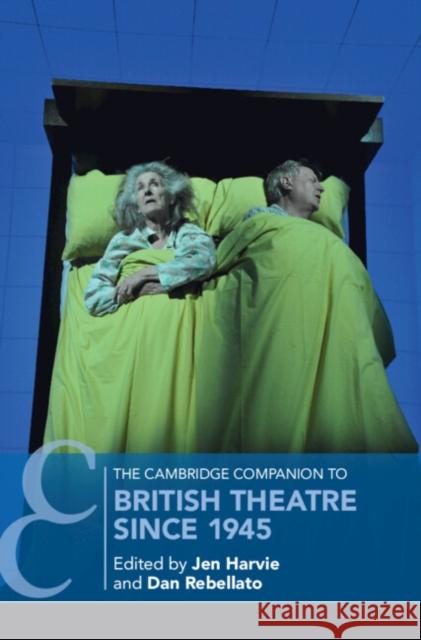 The Cambridge Companion to British Theatre Since 1945 Jen Harvie Dan Rebellato 9781108432382 Cambridge University Press - książka