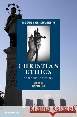 The Cambridge Companion to Christian Ethics Robin Gill 9781107000070 Cambridge University Press - książka